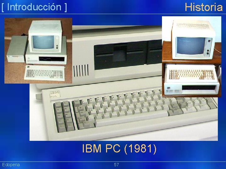 Historia [ Introducción ] IBM PC (1981) Edopena 57 Präsentat ion 