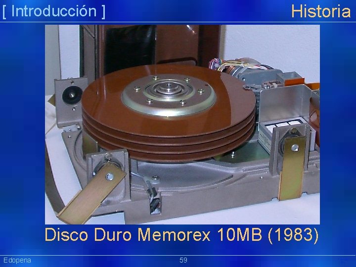 Historia [ Introducción ] Disco Duro Memorex 10 MB (1983) Edopena 59 Präsentat ion