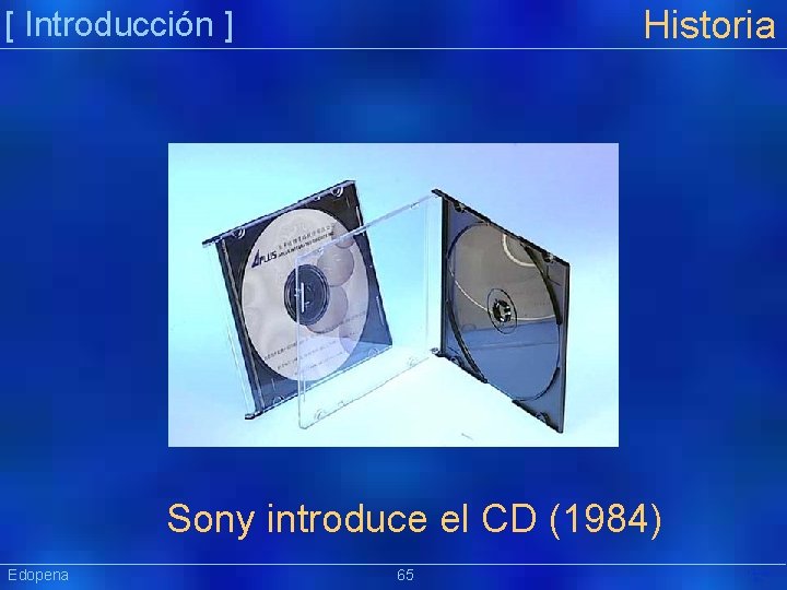 Historia [ Introducción ] Sony introduce el CD (1984) Edopena 65 Präsentat ion 