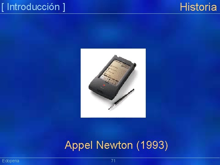 Historia [ Introducción ] Appel Newton (1993) Edopena 71 Präsentat ion 