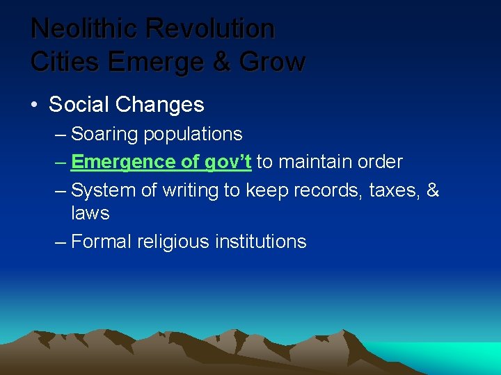Neolithic Revolution Cities Emerge & Grow • Social Changes – Soaring populations – Emergence