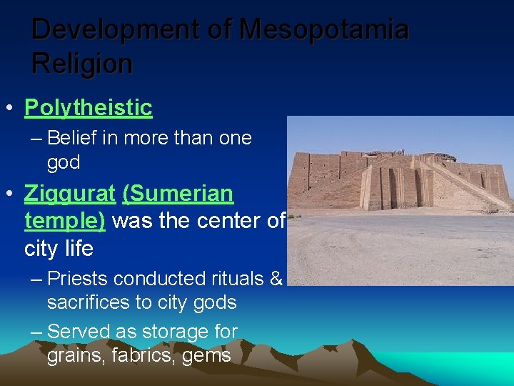 Development of Mesopotamia Religion • Polytheistic – Belief in more than one god •