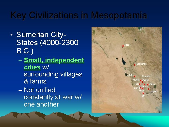 Key Civilizations in Mesopotamia • Sumerian City. States (4000 -2300 B. C. ) –