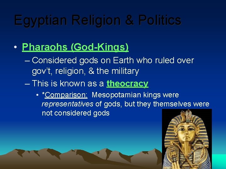 Egyptian Religion & Politics • Pharaohs (God-Kings) – Considered gods on Earth who ruled