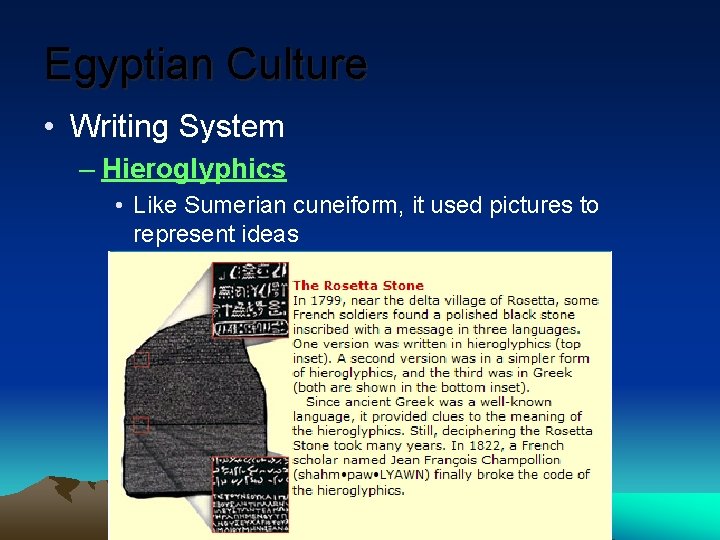 Egyptian Culture • Writing System – Hieroglyphics • Like Sumerian cuneiform, it used pictures