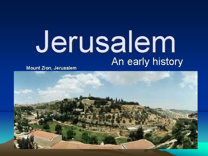 Jerusalem Mount Zion, Jerusalem An early history 