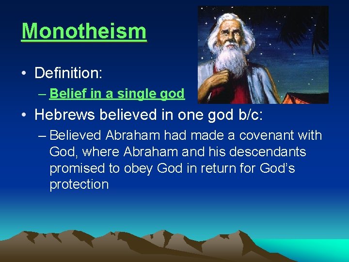 Monotheism • Definition: – Belief in a single god • Hebrews believed in one