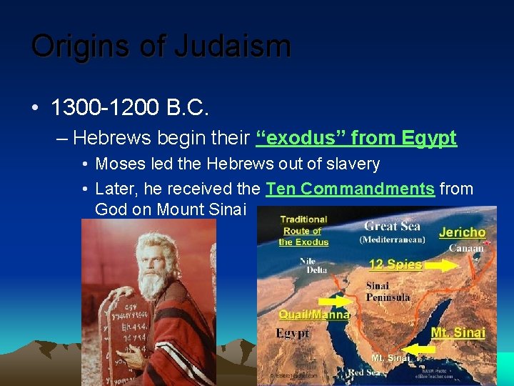 Origins of Judaism • 1300 -1200 B. C. – Hebrews begin their “exodus” from