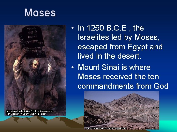 Moses • In 1250 B. C. E , the Israelites led by Moses, escaped