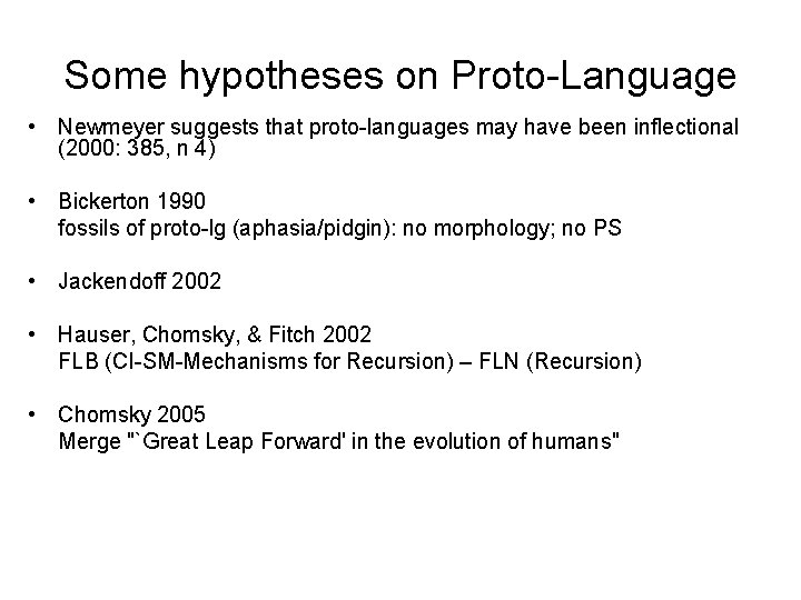 Some hypotheses on Proto-Language • Newmeyer suggests that proto-languages may have been inflectional (2000: Some hypotheses on Proto-Language • Newmeyer suggests that proto-languages may have been inflectional (2000: