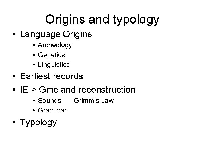 Origins and typology • Language Origins • Archeology • Genetics • Linguistics • Earliest Origins and typology • Language Origins • Archeology • Genetics • Linguistics • Earliest