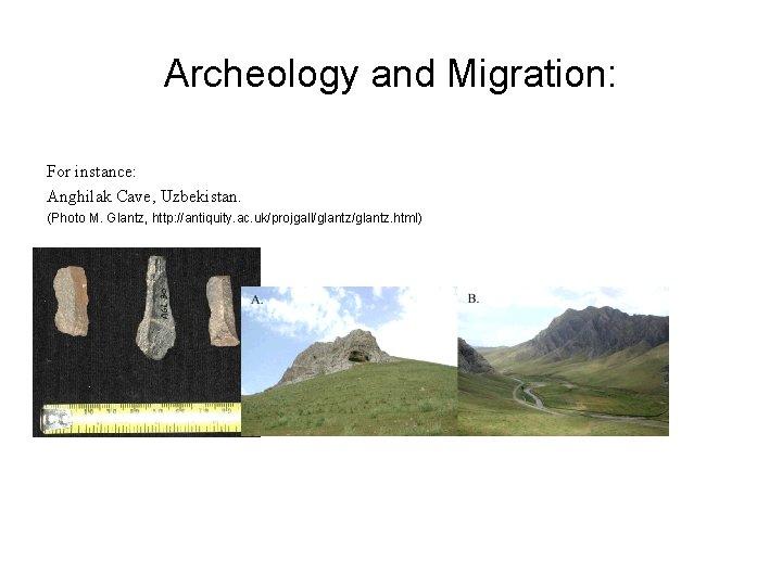 Archeology and Migration: For instance: Anghilak Cave, Uzbekistan. (Photo M. Glantz, http: //antiquity. ac. Archeology and Migration: For instance: Anghilak Cave, Uzbekistan. (Photo M. Glantz, http: //antiquity. ac.