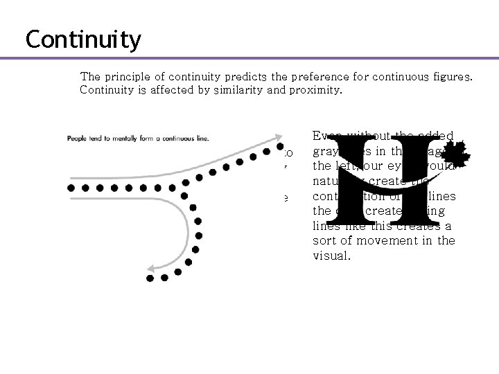 Continuity The principle of continuity predicts the preference for continuous figures. Continuity is affected