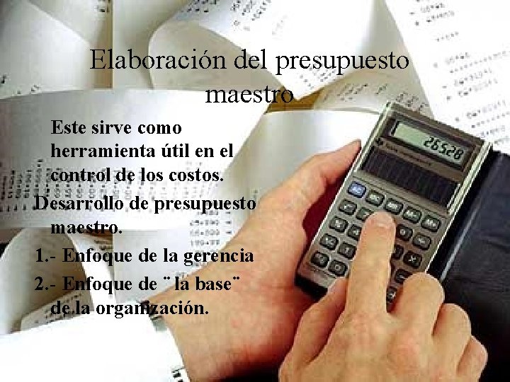 Elaboración del presupuesto maestro Este sirve como herramienta útil en el control de los