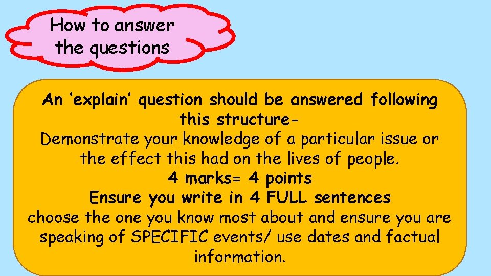 How to answer the questions An ‘explain’ question should be answered following this structure.
