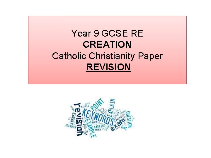 Year 9 GCSE RE CREATION Catholic Christianity Paper REVISION 