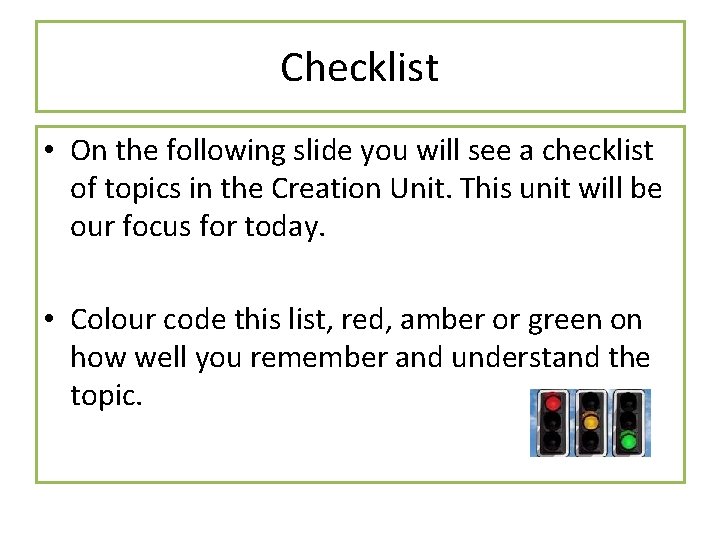 Checklist • On the following slide you will see a checklist of topics in
