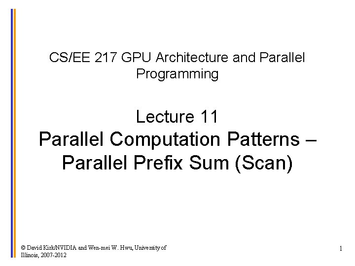 CS/EE 217 GPU Architecture and Parallel Programming Lecture 11 Parallel Computation Patterns – Parallel