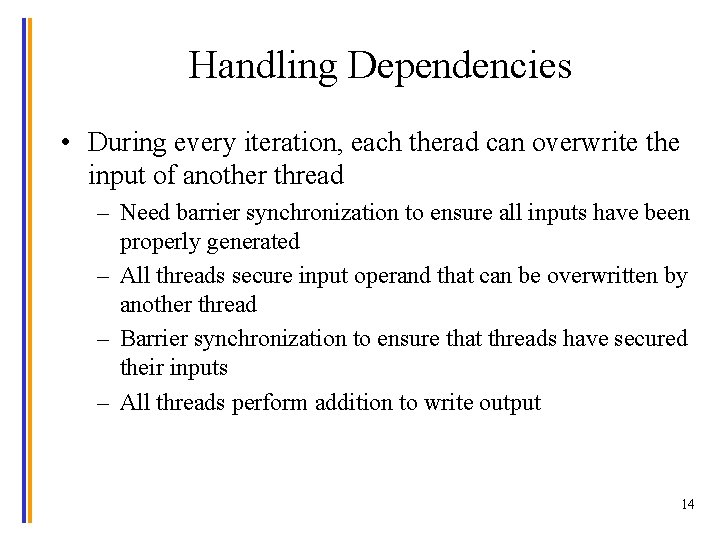 Handling Dependencies • During every iteration, each therad can overwrite the input of another