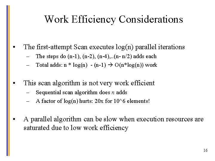 Work Efficiency Considerations • The first-attempt Scan executes log(n) parallel iterations – – •