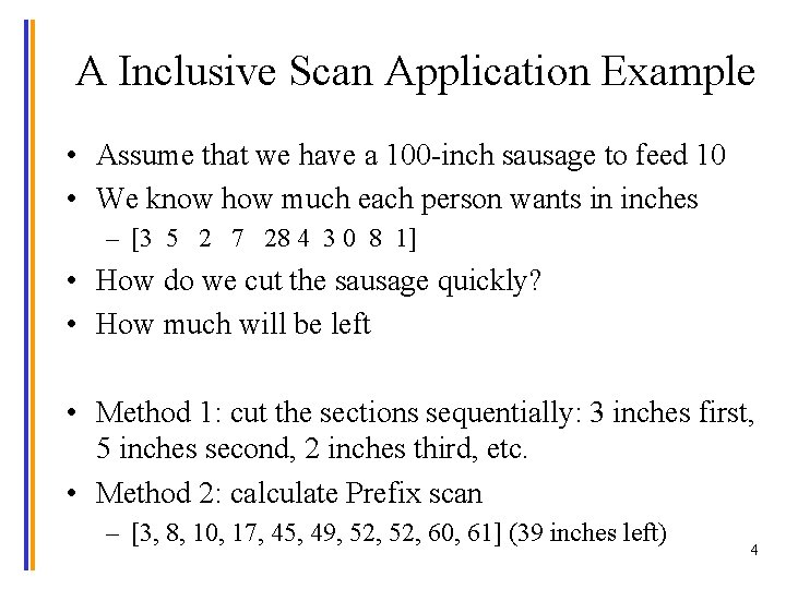 A Inclusive Scan Application Example • Assume that we have a 100 -inch sausage