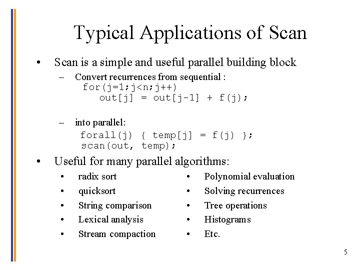 Typical Applications of Scan • • Scan is a simple and useful parallel building