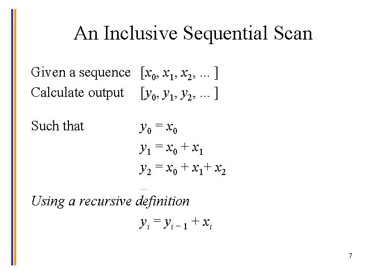 An Inclusive Sequential Scan Given a sequence [x 0, x 1, x 2, .