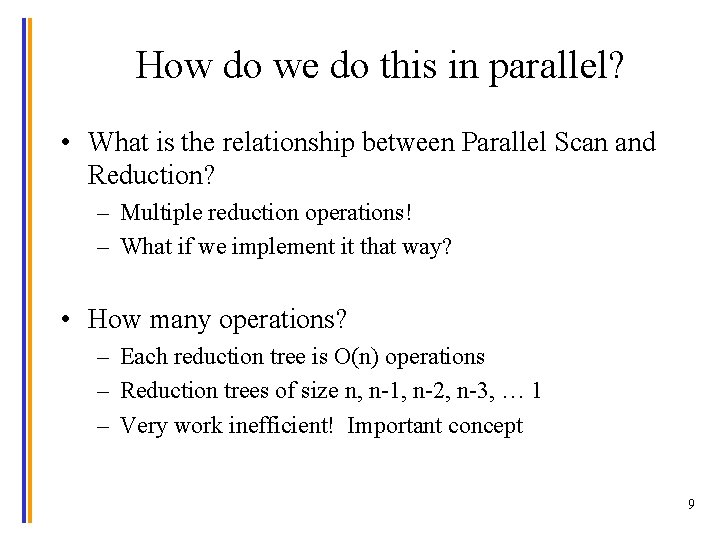 How do we do this in parallel? • What is the relationship between Parallel