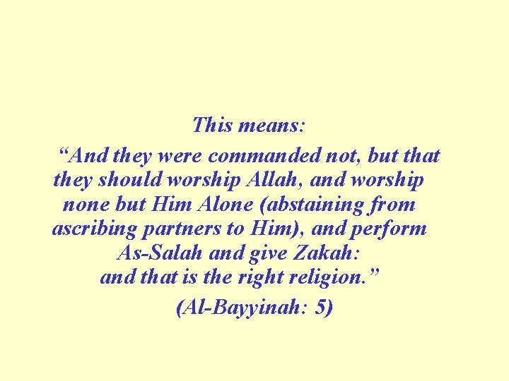 This means: “And they were commanded not, but that they should worship Allah, and