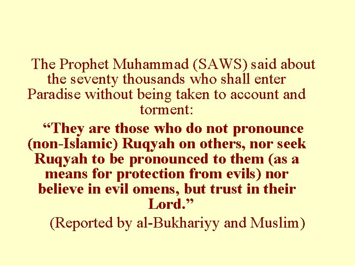 The Prophet Muhammad (SAWS) said about the seventy thousands who shall enter Paradise without