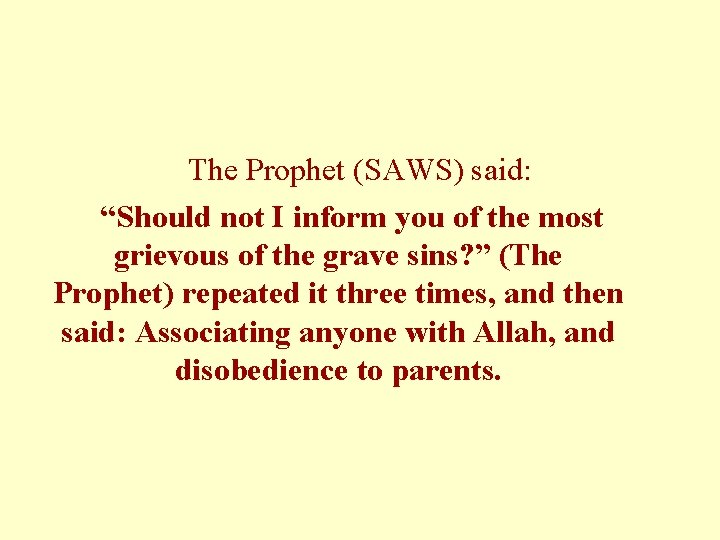 The Prophet (SAWS) said: “Should not I inform you of the most grievous of