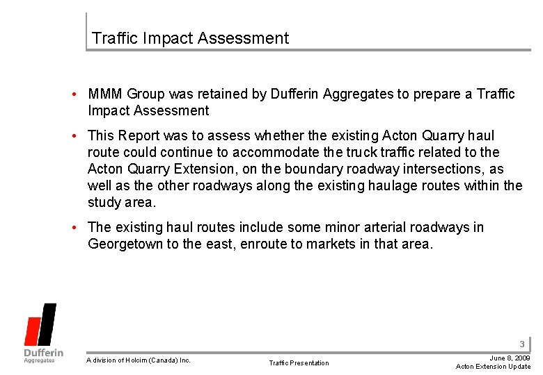 Traffic Impact Assessment • MMM Group was retained by Dufferin Aggregates to prepare a