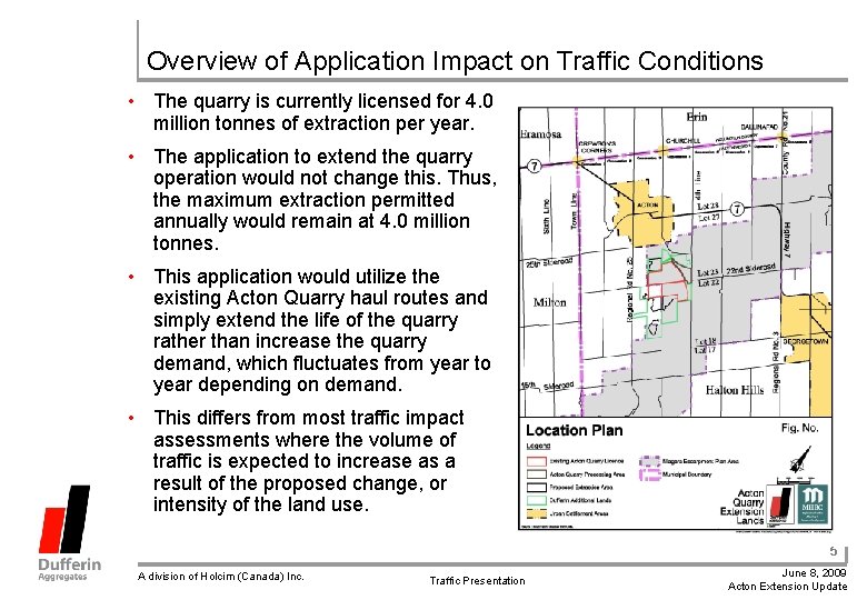 Overview of Application Impact on Traffic Conditions • The quarry is currently licensed for