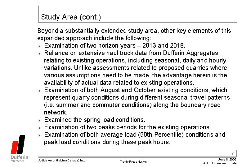 Study Area (cont. ) Beyond a substantially extended study area, other key elements of