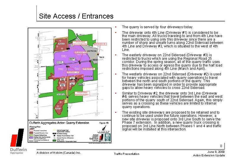 Site Access / Entrances • • The quarry is served by four driveways today.