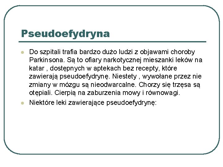 Pseudoefydryna l l Do szpitali trafia bardzo dużo ludzi z objawami choroby Parkinsona. Są