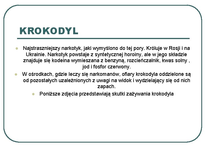 KROKODYL l l Najstraszniejszy narkotyk, jaki wymyślono do tej pory. Króluje w Rosji i