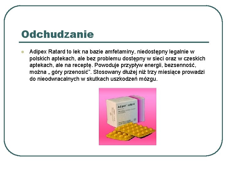 Odchudzanie l Adipex Ratard to lek na bazie amfetaminy, niedostępny legalnie w polskich aptekach,