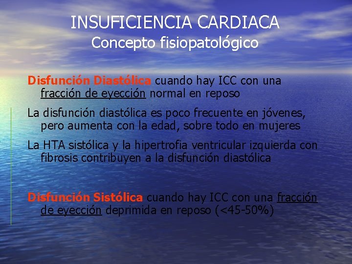 INSUFICIENCIA CARDIACA Concepto fisiopatológico Disfunción Diastólica cuando hay ICC con una fracción de eyección INSUFICIENCIA CARDIACA Concepto fisiopatológico Disfunción Diastólica cuando hay ICC con una fracción de eyección