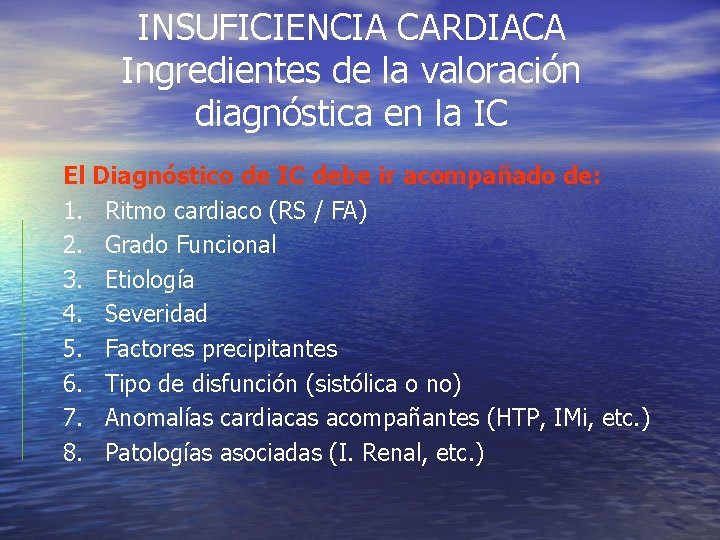 INSUFICIENCIA CARDIACA Ingredientes de la valoración diagnóstica en la IC El Diagnóstico de IC INSUFICIENCIA CARDIACA Ingredientes de la valoración diagnóstica en la IC El Diagnóstico de IC