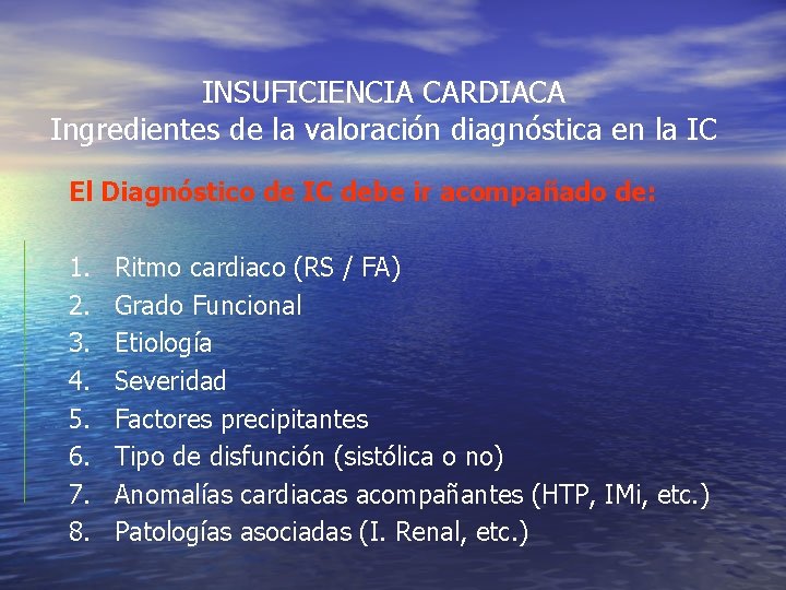 INSUFICIENCIA CARDIACA Ingredientes de la valoración diagnóstica en la IC El Diagnóstico de IC INSUFICIENCIA CARDIACA Ingredientes de la valoración diagnóstica en la IC El Diagnóstico de IC