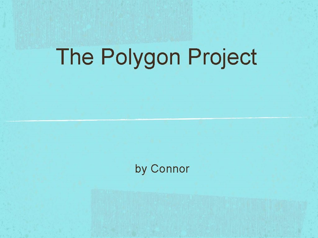 The Polygon Project by Connor 