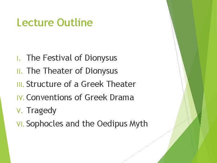 Lecture Outline I. The Festival of Dionysus II. Theater of Dionysus III. Structure of