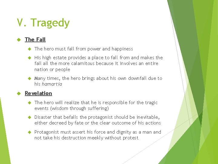 V. Tragedy The Fall The hero must fall from power and happiness His high