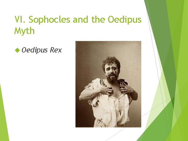 VI. Sophocles and the Oedipus Myth Oedipus Rex 