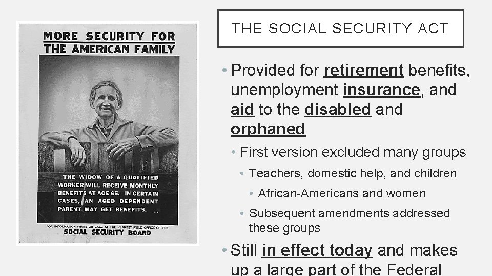 THE SOCIAL SECURITY ACT • Provided for retirement benefits, unemployment insurance, and aid to