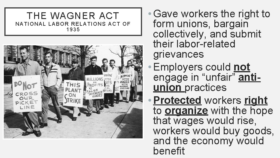 THE WAGNER ACT NATIONAL LABOR RELATIONS ACT OF 1935 • Gave workers the right