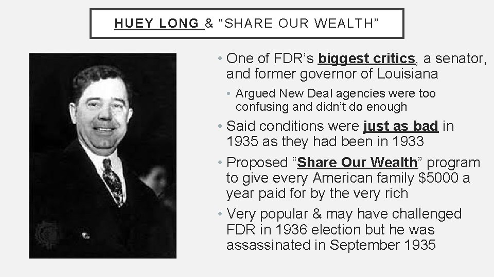 HUEY LONG & “SHARE OUR WEALTH” • One of FDR’s biggest critics, a senator,