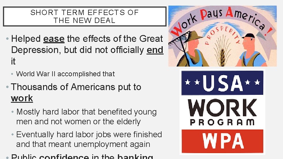 SHORT TERM EFFECTS OF THE NEW DEAL • Helped ease the effects of the