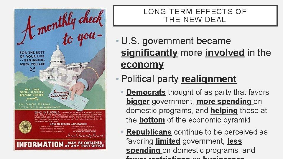 LONG TERM EFFECTS OF THE NEW DEAL • U. S. government became significantly more